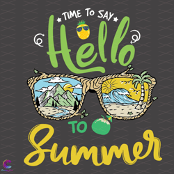 time to say hello summer svg, trending svg, sunglasses svg, hello summer svg, su