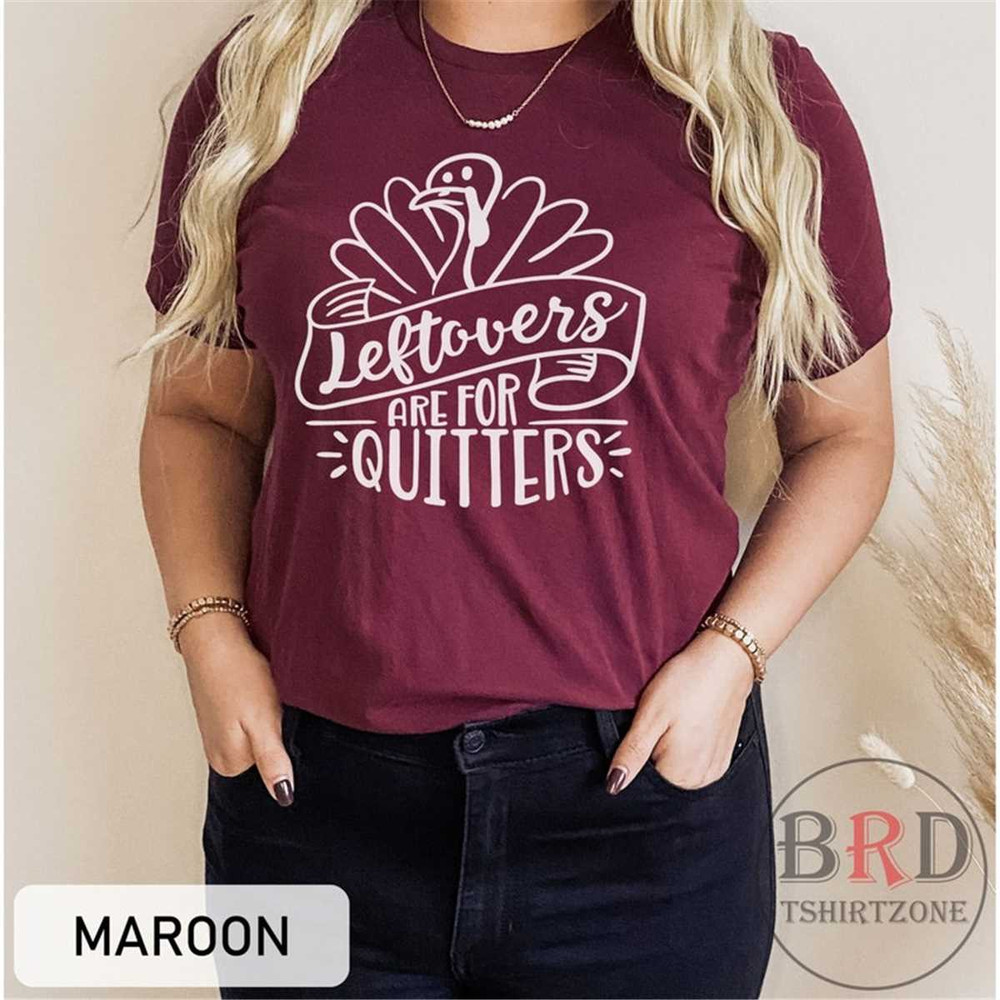 MR-176202383528-thanksgiving-shirt-leftovers-are-for-quitters-funny-maroon.jpg