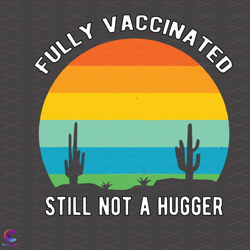 fully vaccinated svg, trending svg, hugger cactus svg, cactus svg, funny vaccine