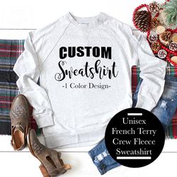 custom t-shirt, custom sweatshirt, personalized shirt, custom long sleeve, french terry sweatshirt fleece, t-shirt