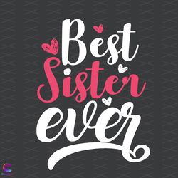 best sister ever svg, trending svg, family svg, sister svg, sisters day svg, fun