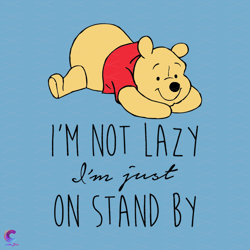 im not lazy im just on stand by pooh svg, trending svg, pooh svg, pooh bear svg,