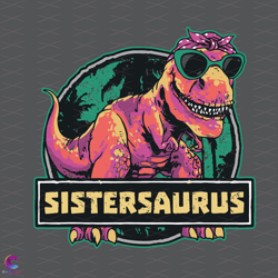 sistersaurus svg, trending svg, sisters day svg, sister saurus svg, funny saurus