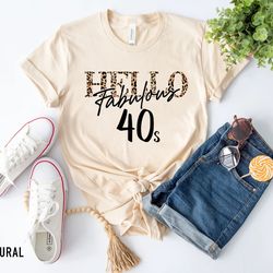 40th birthday shirt, 40 birthday shirt, 40th birthday shirt women, 40 and fabulous, forty shirt, 40 af shirt shirt, 40th