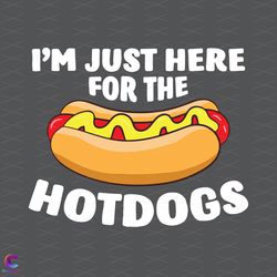 funny hotdogs svg, trending svg, hotdogs day svg, just here for hotdogs, funny h