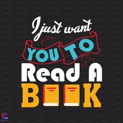 book lover day svg, trending svg, book lover svg, read a book svg, want to svg,