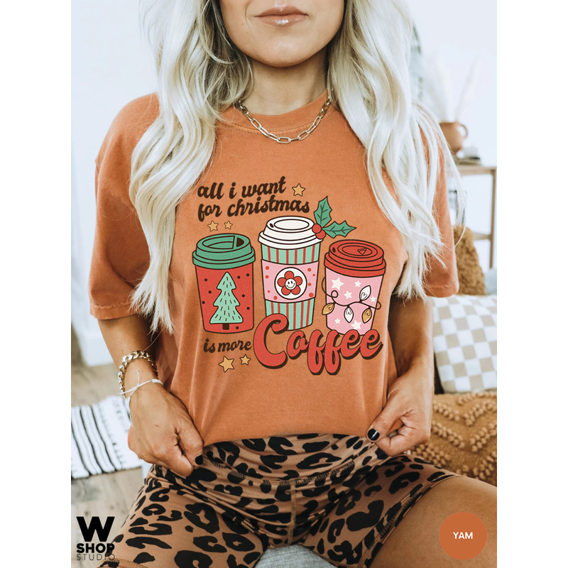 Comfort Colors All I Need for Christmas is coffee t-shirt, Christmas t-shirt, holiday apparel, Christmas tshirt, retro christmas - 4.jpg