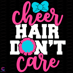 cheer hair dont care svg, trending svg, cheer svg, hair svg,