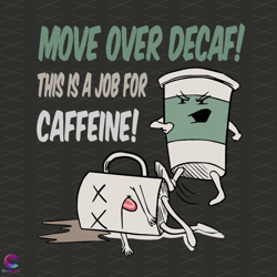 move over decaf this is a job for caffeine svg, trending svg