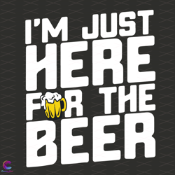 im just here for the beer svg, trending svg, beer lovers svg