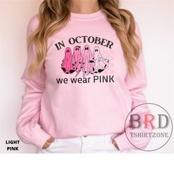 in october we wear pink, cancer awareness sweatshirt, breast cancer sweater, pink october sweatshirt