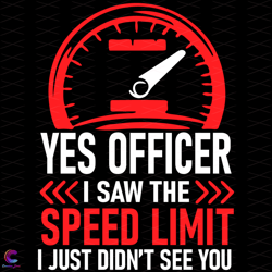 yes officer i saw the speed limit i just didnt see you svg,