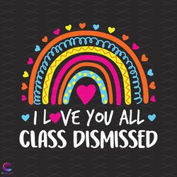 i love you all class dismissed svg, trending svg, love you a