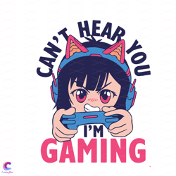cant hear you im gaming svg, trending svg, funny gamer svg,