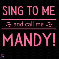 sing to me and call me mandy svg, trending svg, sing svg, ca