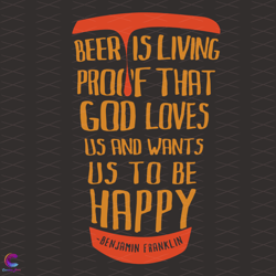 beer is living proof that god loves us and wants us to be ha