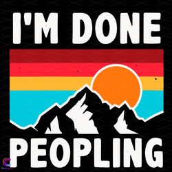 im done peopling svg, trending svg, im done svg, peopling sv