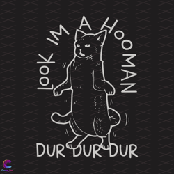 look im a hooman durrr svg, trending svg, hooman svg, funny