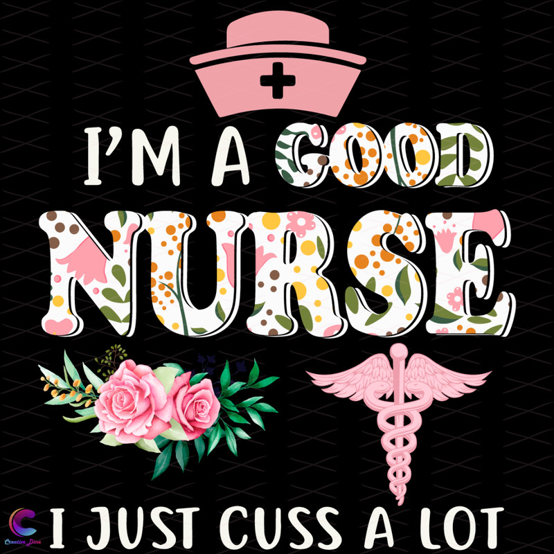 Im-A-Good-Nurse-I-Just-Cuss-A-Lot-Svg-TD1412021.png