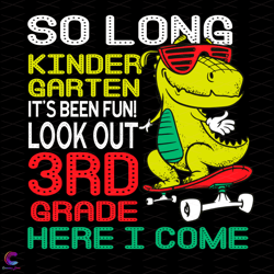 kids so long kindergarten look out 3rd grade here i come svg