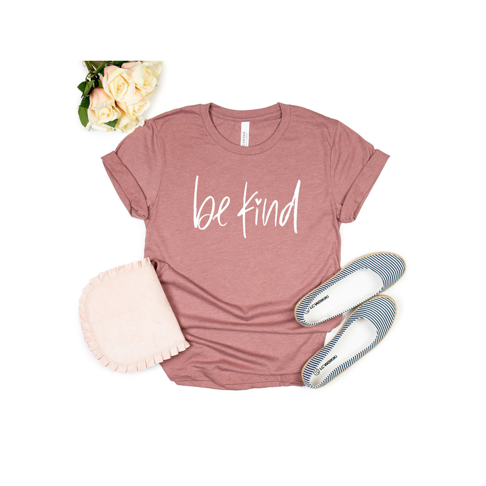 Be Kind Shirt, Be Kind T Shirt Inspirational Shirt, Be Kind, Kind TShirt, Be Kind Tee, Positive Quote Womens Unisex Shirt Graphic Tee Women - 1.jpg