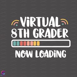 virtual 8th grader svg, back to school svg, grade loading svg, 8th gra