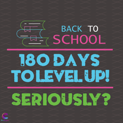 back to school 180 days to level up svg, back to school svg, school sv