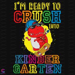 im ready to crush into kindergarten svg, back to school svg, dinosaur