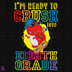 im ready to crush into eighth grade svg, back to school svg, dinosaur