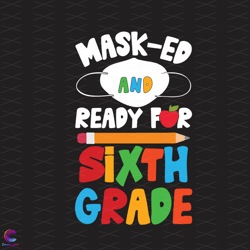 facemask ready for 6th grade svg, birthday svg, 6th grade svg, sixth g