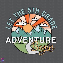 adventure begin svg, back to school svg, 5th grade svg, school svg, sc
