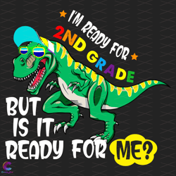 im ready for 2nd grade funny dinosaur svg, back to school svg, 2nd gra