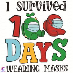 i survived 100 days wearing masks svg, trending svg, among us svg,quar
