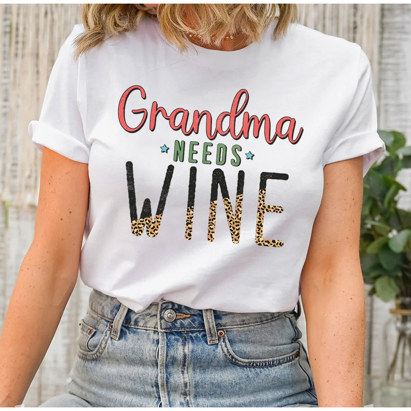 Grandma Needs Wine Shirt, Grandma Gift, Gift For Grandma Shirt, Promoted To Grandma, Grandma Shirt, Grandma T-shirt, Nana Tee Shirt - 3.jpg