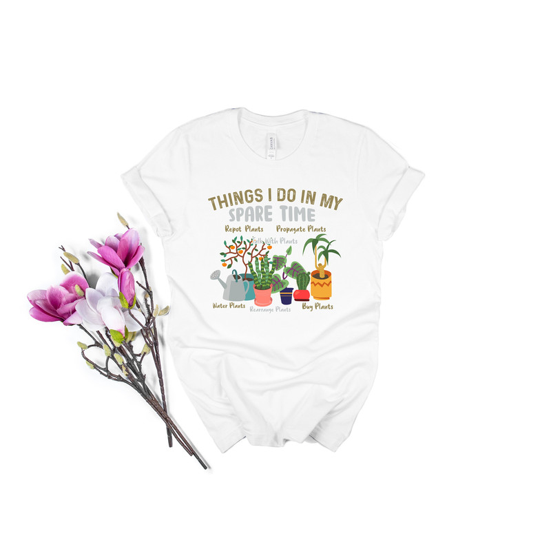 Houseplant Shirt, Things I Do In My Spare Time Shirt, Plant Lover Gift, Plant Lady, Crazy Plant Lady, Plant Gift, Plant Lover, Houseplant - 3.jpg