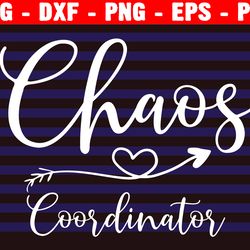 chaos coordinator svg, funny mom life svg quotes, mom svg, mother's day svg, mama svg cut, cricut, silhouette