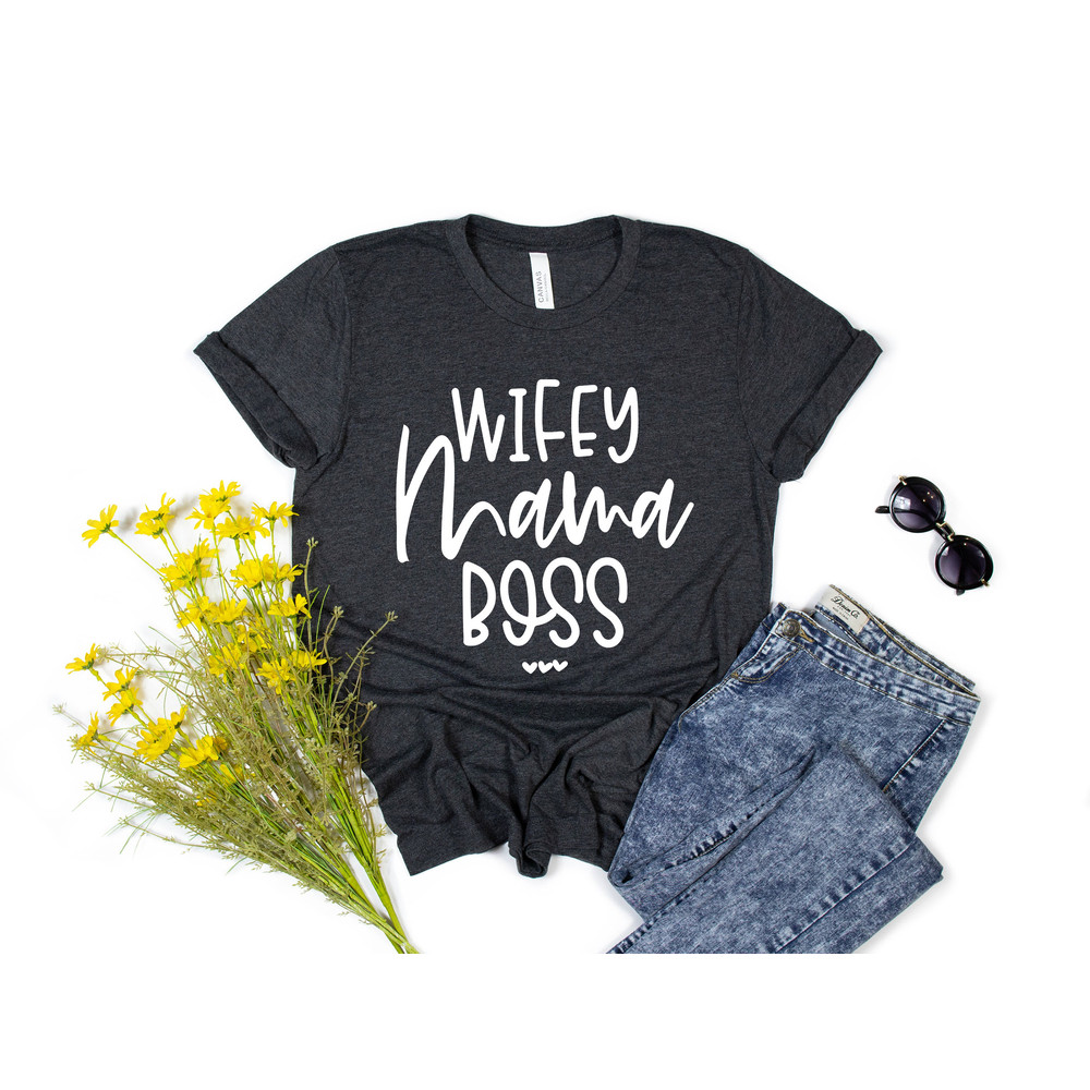 Wifey Mama Boss, Mom Shirt, Mommy Gift Shirt, Working Mom Shirt, Mama Graphic Tee - 2.jpg