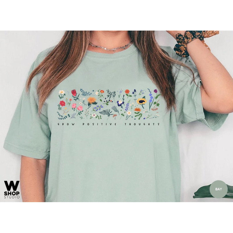 Wildflower Tshirt, Wild Flowers Shirt, Floral Tshirt, Comfort Colors, Gift for Women, Ladies, Best Friend Gift, Grow Positive Thoughts - 3.jpg