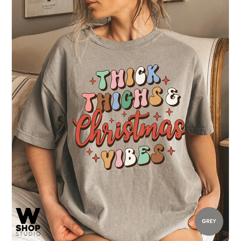 Comfort Colors Thick Things Christmas Vibes, Christmas t-shirt, cute chritmas tee, holiday apparel, christmas vibes, retro tee - 5.jpg