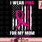 I Wear Pink For My Mom Breast Cancer Awareness American Flag png, instant download.jpg
