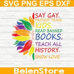 say gay protect trans kids lgbt pride svg, lgbt pride svg, lgbt svg, cricut, svg files, cut file, dxf, png, svg, digital