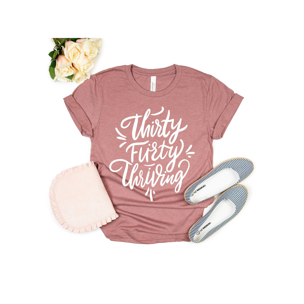 Thirty Flirty Thriving Shirts, 30th Birthday Shirt, Dirty 30 Party Crew, Birthday Party Gift, Birthday Shirt, Dirty Thirty Flirty Shirt - 1.jpg
