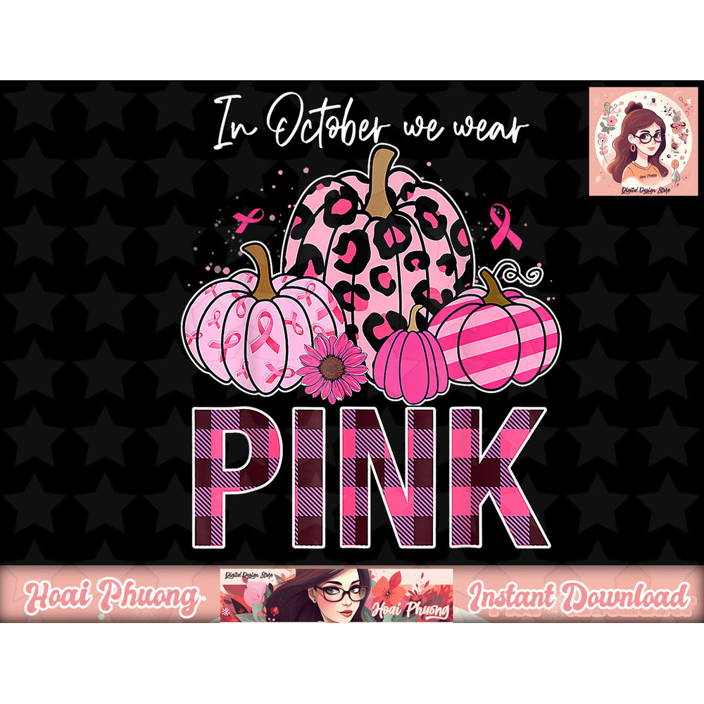 In October We Wear Pink Ribbon Leopard Pumpkin Breast Cancer png, instant download.jpg