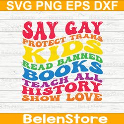 say gay protect trans kids read banned books svg, protect trans kids svg, gay pride svg, cricut, svg files, cut file
