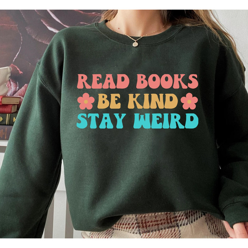 Bookish Sweatshirt, Read Books Be Kind Stay Weird Sweatshirt, Book Worm Gifts, Reading Sweatshirt,Librarian Shirt,Book Shirt,Book Lover Gift - 3.jpg