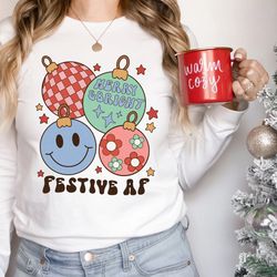christmas sweatshirt, festive af long sleeve shirt, funny christmas sweater, holiday cheer sweatshirt, happy holidays te