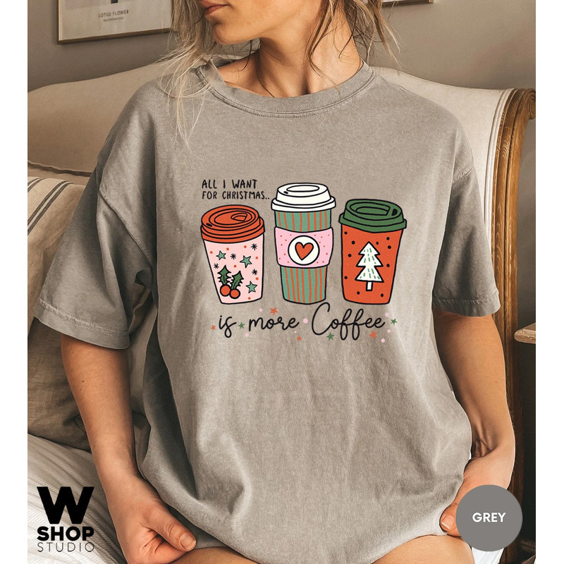 Comfort Colors all I need for Christmas is coffee t-shirt, Christmas t-shirt, holiday apparel, Christmas tshirt, Retro christmas tee - 2.jpg
