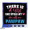 There is a girl she stole my heart she calls me pawpaw svg fathers day svg fathers day gift daugh