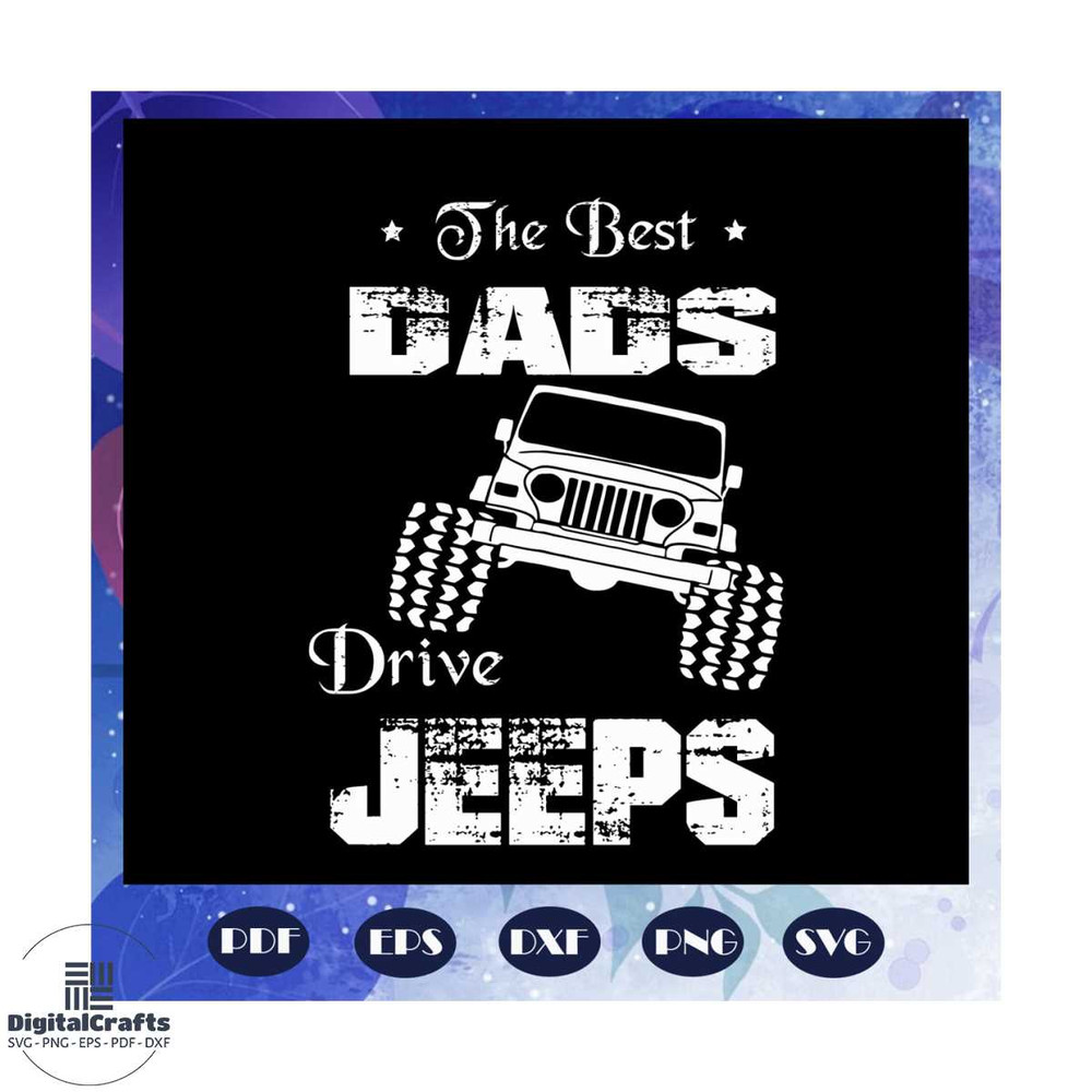 The best dads drive jeeps svg dad jeep svg daddy svg fathers day gift gift for papa fathers day