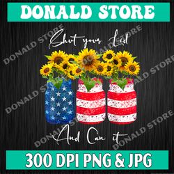 shut your lid and can it png, canning sunflower gifts 4th of july png, png high quality, png, digital download